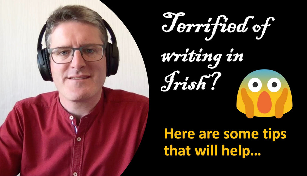 Terrified of writing in Irish? Here are tips that will help – Cruinneog