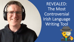 REVEALED: The Most Controversial Irish Language Writing Tool